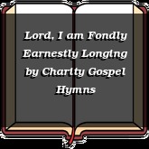 Lord, I am Fondly Earnestly Longing