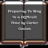 Preparing To Sing in a Difficult Time