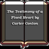 The Testimony of a Fixed Heart