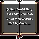 If God Could Keep Me From Trouble, Then Why Doesn't He?