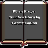When Prayer Touches Glory