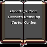 Greetings From Caesar's House