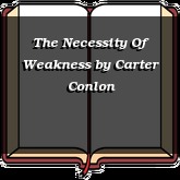 The Necessity Of Weakness