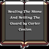 Sealing The Stone And Setting The Guard