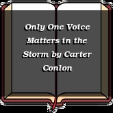 Only One Voice Matters in the Storm