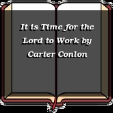 It is Time for the Lord to Work