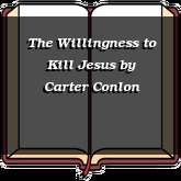 The Willingness to Kill Jesus