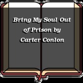 Bring My Soul Out of Prison