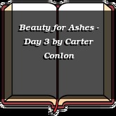 Beauty for Ashes - Day 3