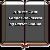A River That Cannot Be Passed