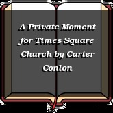 A Private Moment for Times Square Church