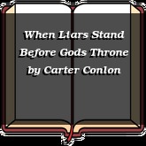 When Liars Stand Before Gods Throne