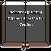 Beware Of Being Offended