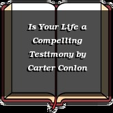 Is Your Life a Compelling Testimony