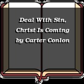 Deal With Sin, Christ Is Coming