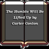 The Humble Will Be Lifted Up