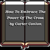 How To Embrace The Power Of The Cross