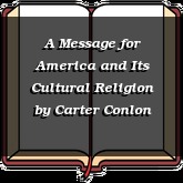 A Message for America and Its Cultural Religion