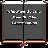 Why Should I Turn from Sin?