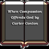 When Compassion Offends God