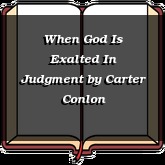When God Is Exalted In Judgment