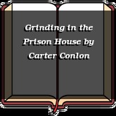 Grinding in the Prison House