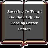 Agreeing To Tempt The Spirit Of The Lord