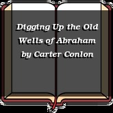 Digging Up the Old Wells of Abraham
