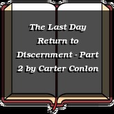 The Last Day Return to Discernment - Part 2