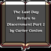 The Last Day Return to Discernment Part 1