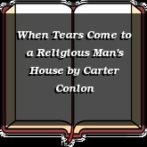 When Tears Come to a Religious Man's House