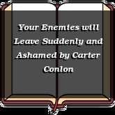 Your Enemies will Leave Suddenly and Ashamed