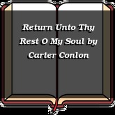 Return Unto Thy Rest O My Soul