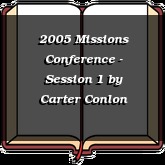 2005 Missions Conference - Session 1