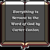 Everything is Servant to the Word of God