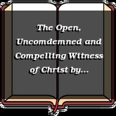 The Open, Uncomdemned and Compelling Witness of Christ