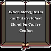 When Mercy Kills an Outstretched Hand