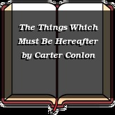 The Things Which Must Be Hereafter