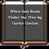 When God Rests Under the Tree