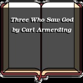 Three Who Saw God