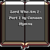 Lord Who Am I - Part 1