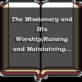 The Missionary and His Worship/Raising and Maintaining Your Support