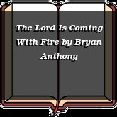The Lord Is Coming With Fire