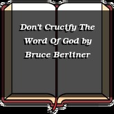 Don't Crucify The Word Of God