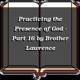 Practicing the Presence of God - Part 16