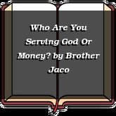 Who Are You Serving God Or Money?