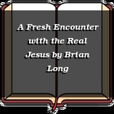 A Fresh Encounter with the Real Jesus