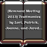 (Remnant Meeting 2013) Testimonies by Lori, Patrick, Joanne, and Jared