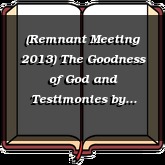 (Remnant Meeting 2013) The Goodness of God and Testimonies