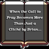 When the Call to Pray Becomes More Than Just a Cliché